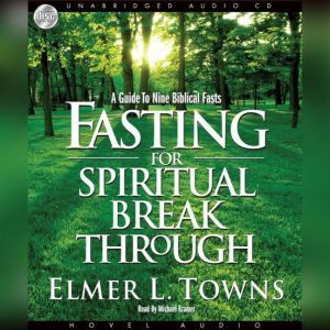 Fasting for Spiritual Breakthrough, Elmer Towns
