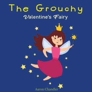 The Grouchy Valentines Fairy, Aaron Chandler