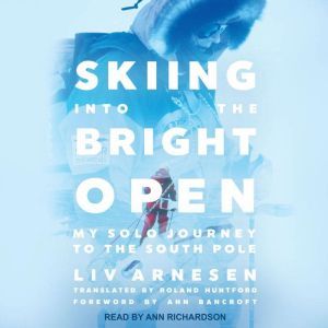 Skiing into the Bright Open, Liv Arnesen