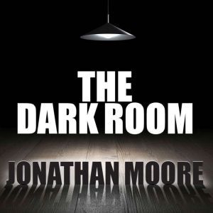 The Dark Room, Jonathan Moore