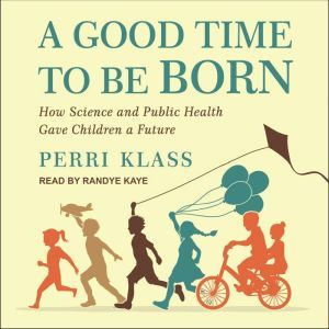A Good Time to Be Born, Perri Klass