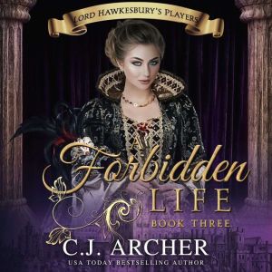 A Forbidden Life, C.J. Archer