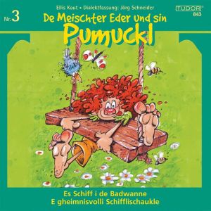 De Meischter Eder und sin Pumuckl Nr. 3: Es Schiff i de Badwanne - E gheimnisvolli Schifflischaukle