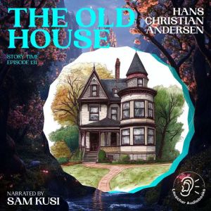 The Old House Story Time, Episode 13..., Hans Christian Andersen