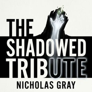 The Shadowed Tribute, Nicholas Gray