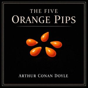 The Five Orange Pips, Arthur Conan Doyle
