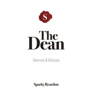 The Dean: Memoirs & Missives