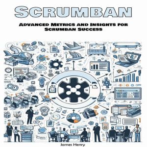 Scrumban: Advanced Metrics and Insights for Scrumban Success