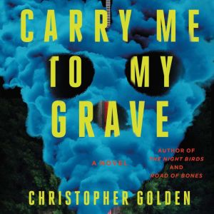 Carry Me to My Grave, Christopher Golden