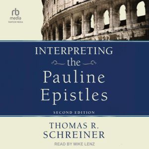 Interpreting the Pauline Epistles, Thomas R. Schreiner