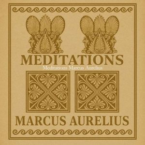 Meditations (meditations marcus aurelius)