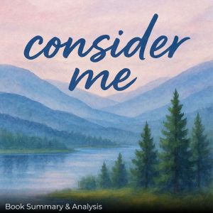 Consider Me: Book Summary & Analysis