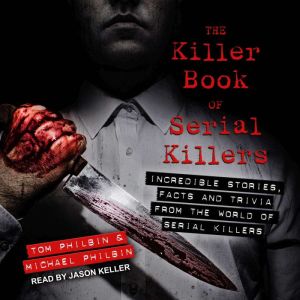 The Killer Book of Serial Killers, Michael Philbin