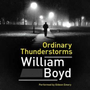 Ordinary Thunderstorms, William Boyd