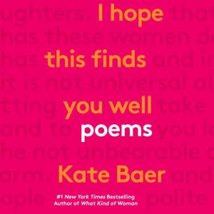I Hope This Finds You Well, Kate Baer