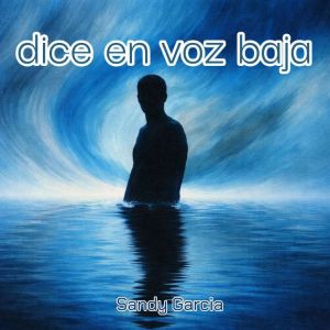 dice en voz baja, Sandy Garcia