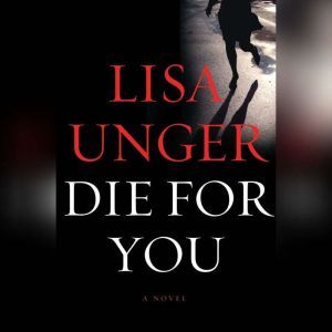 Die for You, Lisa Unger