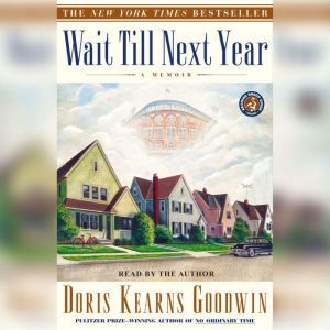Wait Till Next Year, Doris Kearns Goodwin