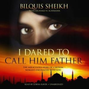 I Dared to Call Him Father, Bilquis Sheikh, with Richard H. Schneider