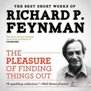 The Pleasure of Finding Things Out, Richard P. Feynman