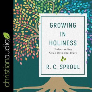 Growing in Holiness, R.C. Sproul
