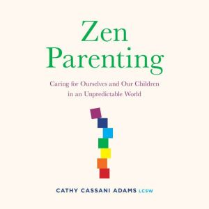Zen Parenting, Cathy Cassani Adams