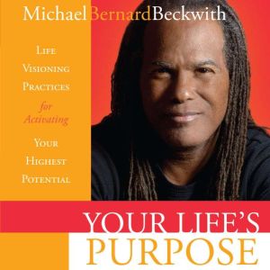 Your Lifes Purpose, Michael Beckwith
