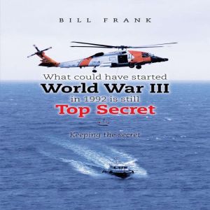 What could have started World War III in 1992 is still Top Secret: Keeping the secret