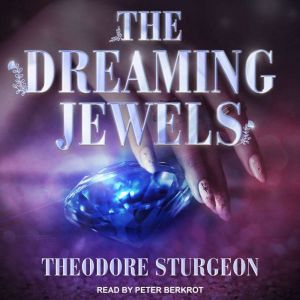 The Dreaming Jewels, Theodore Sturgeon