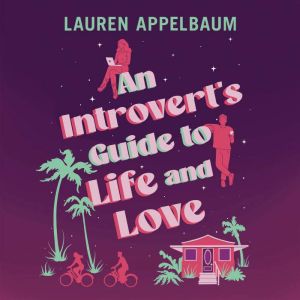 An Introverts Guide to Life and Love..., Lauren Appelbaum