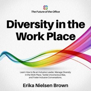 Diversity in the Work Place, Erika Nielsen Brown