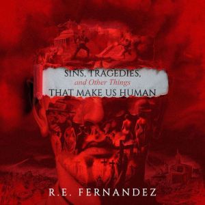 Sins, Tragedies, and Other Things That Make Us Human