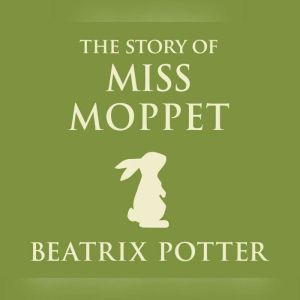 Story of Miss Moppet, The, Beatrix Potter