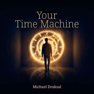 Your Time Machine, Michael Draksal AI