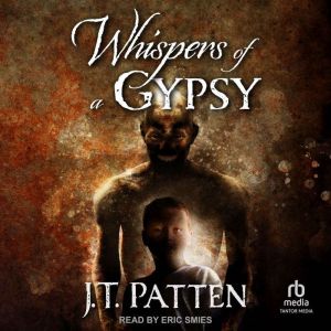 Whispers of a Gypsy, J.T. Patten