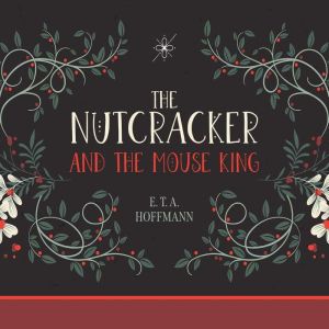 The Nutcracker, E.T.A. Hoffmann