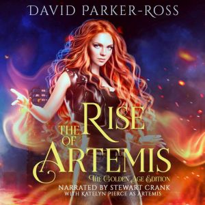 The Rise of Artemis The Golden Age E..., David ParkerRoss