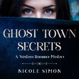 Ghost Town Secrets, Nicole Simon