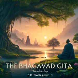 The Bhagavad Gita, Sir Edwin Arnold translator