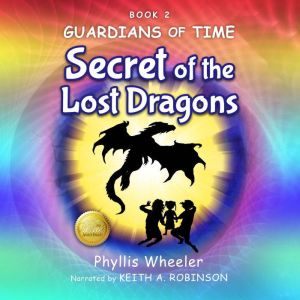 Secret of the Lost Dragons: An Action Adventure for Kids