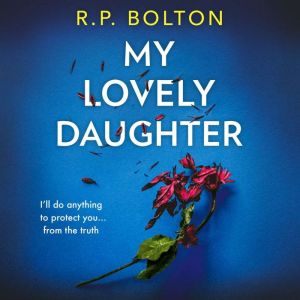 My Lovely Daughter, R.P. Bolton