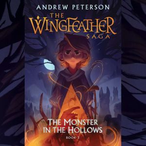 The Monster in the Hollows, Andrew Peterson
