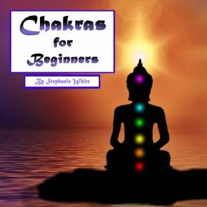 Chakras for Beginners, Stephanie White