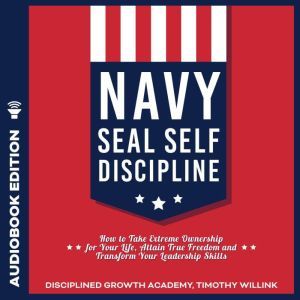 Navy Seal Self Discipline, Timothy Willink