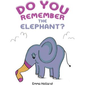 Do you remember the elephant?, Emma Holland