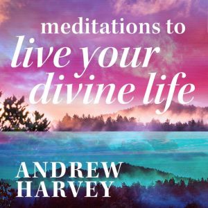 Meditations to Live Your Divine Life