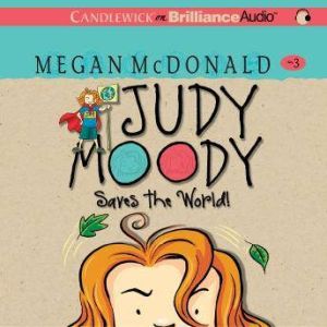 Judy Moody Saves the World! (Book #3), Megan McDonald