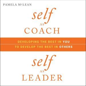 Self as Coach, Self as Leader, Pamela McLean