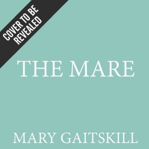 The Mare, Mary Gaitskill