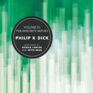 Volume IV The Minority Report, Philip K. Dick